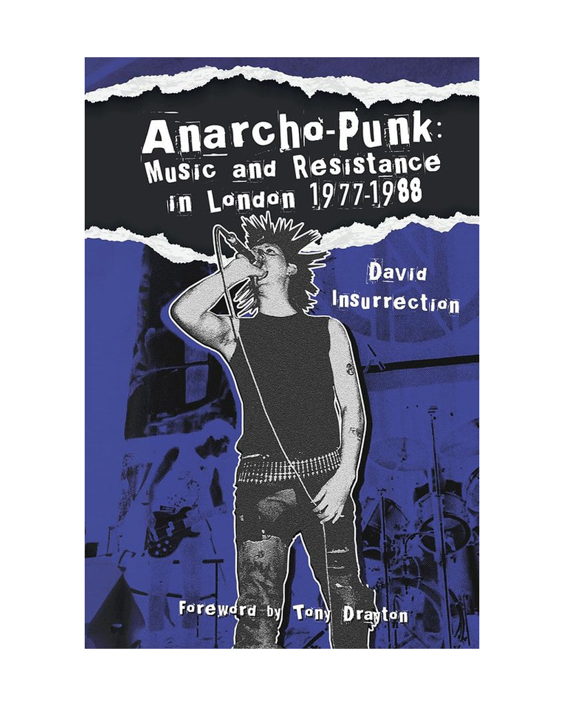 Anarcho-Punk: Music and Resistance in London 1977-1988 by David Insurrection for Earth Island Books at Oi Oi The Shop