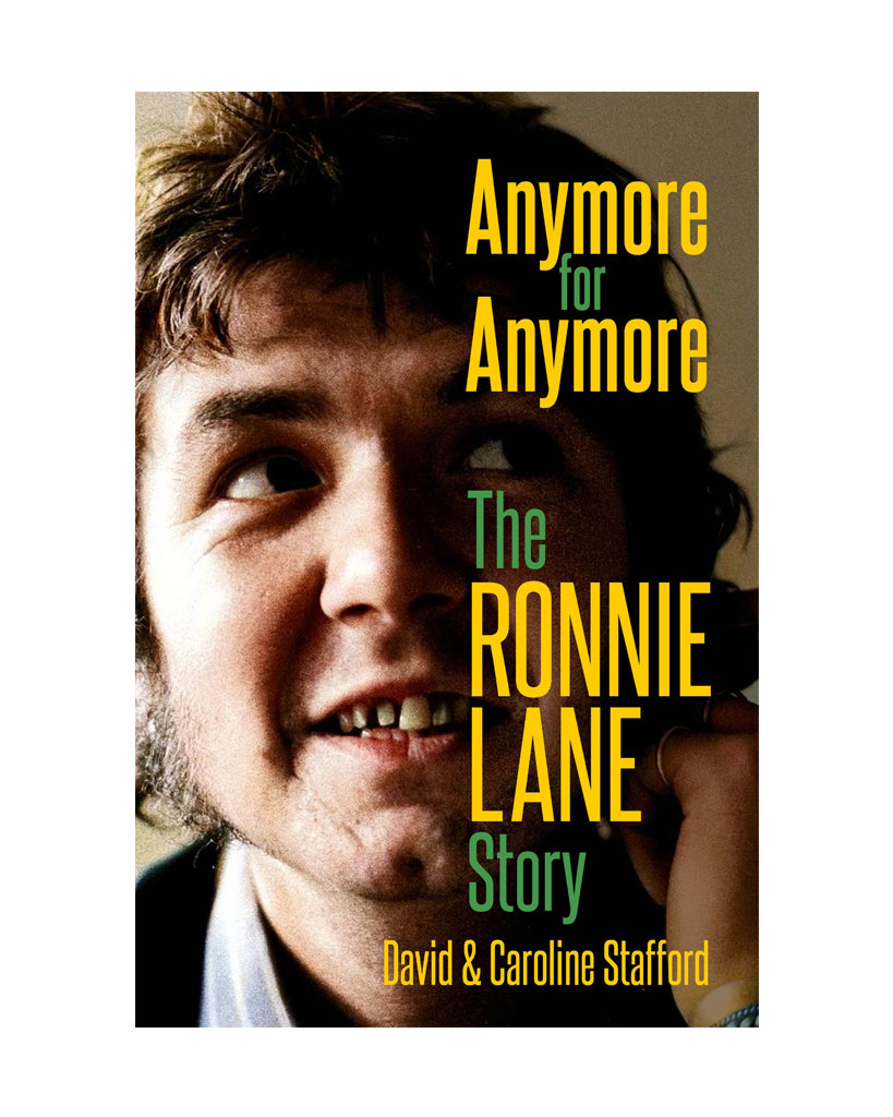Anymore for Anymore: The Ronnie Lane Story by Caroline & David Stafford for Omnibus Press at Oi Oi The Shop