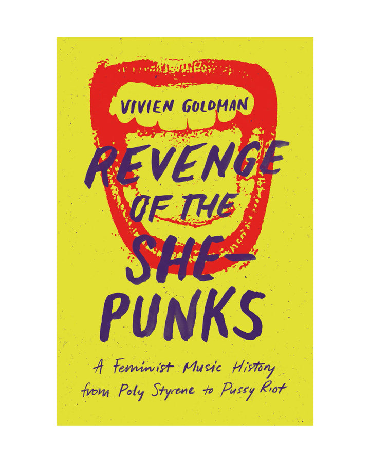 Revenge of the She-Punks: A Feminist Music History from Poly Styene to Pussy Riot book by Vivien Goldman for Omnibus Press at Oi Oi The Shop