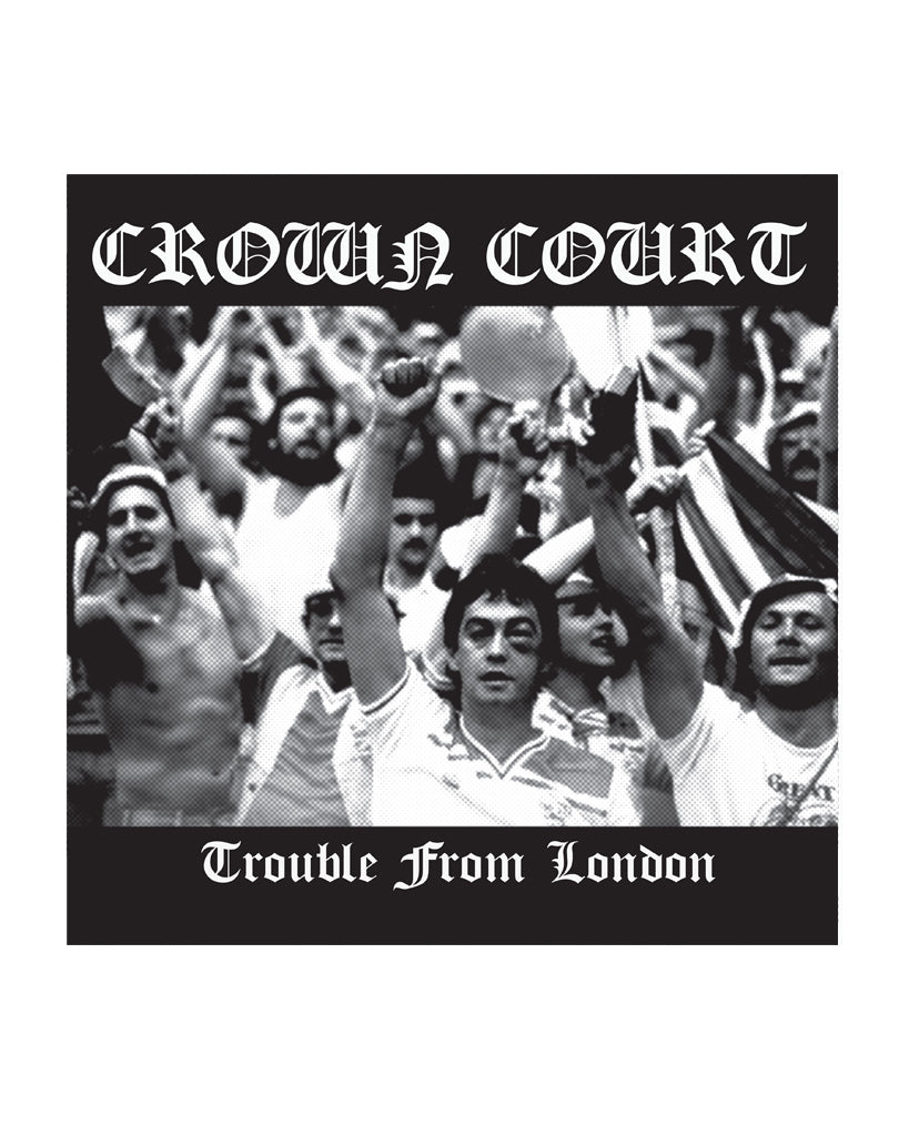 Trouble From London CD and LP by Crown Court on Rebellion Records at Oi Oi The Shop