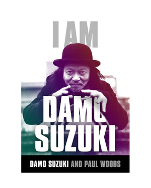 I am Damo Suzuki book by Damo Suzuki and Paul Woods at Oi Oi The Shop