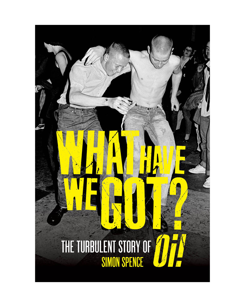 What Have We Got? The Turbulent Story of Oi!